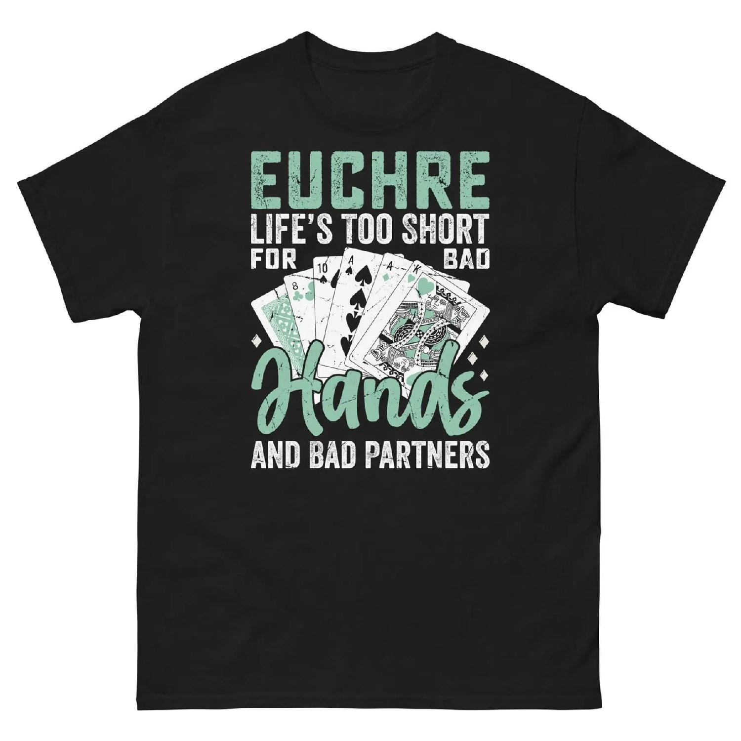 Euchre Life s Too Short for Bad Hands and Bad Partners Cards Men s Classic Tee S