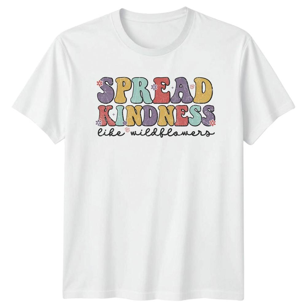 Spread Kindness Like Wildflowers Unisexs TShirt Wildflowers Inspirational Gift S