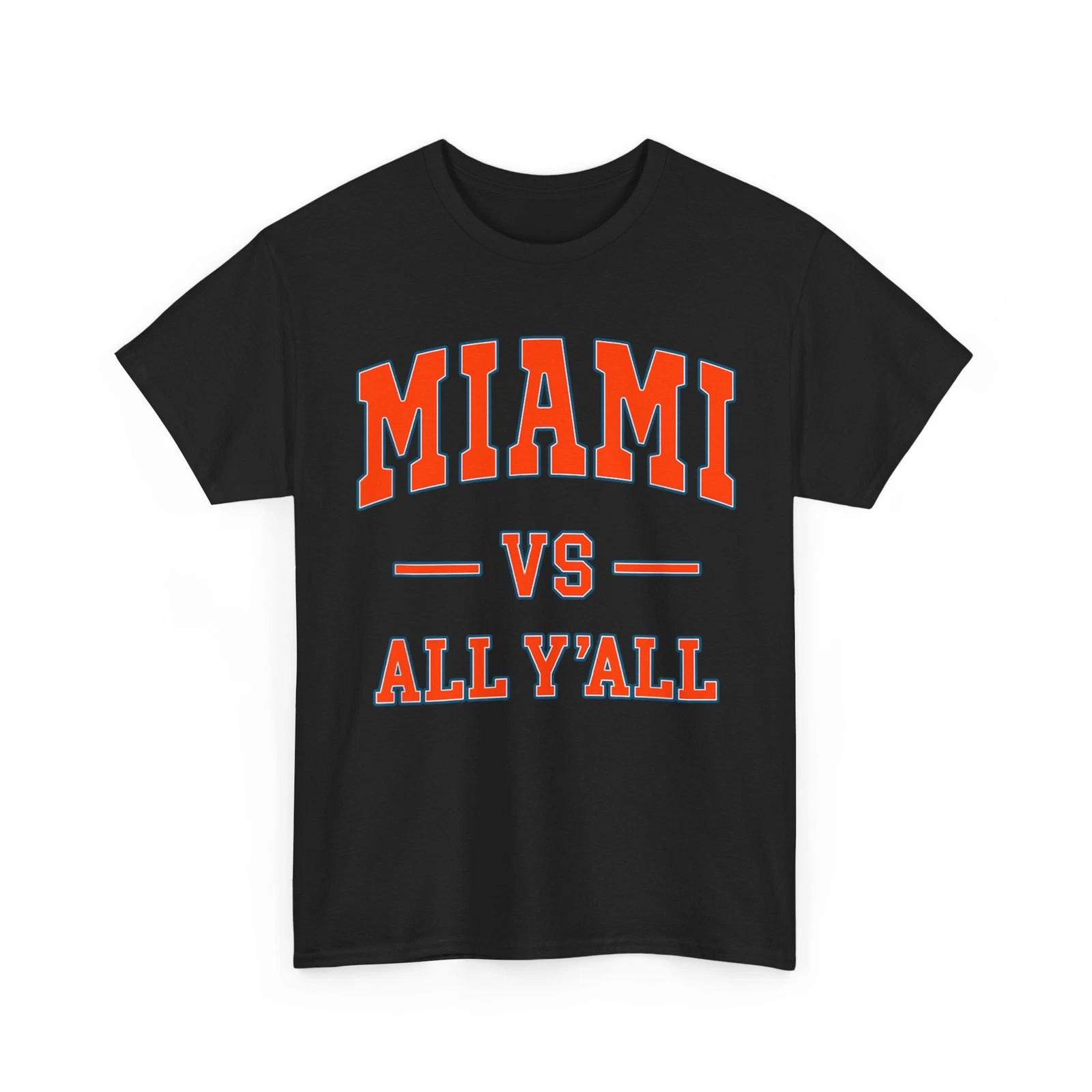 MIAMI vs All Y all Shirt, MIAMI vs All Y all Women Men T-Shirt 2XL