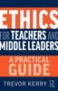 The Ethics for Teachers and Middle Leaders : A Practical Guide Book