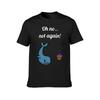 NOT AGAIN! Whale and Bowl of Petunias T-Shirt Short Sleeve Tee Plus Size Clothes Shirts Graphic Tees Mens White T Shirts