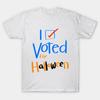 i VOTED FOR HALLOWEEN - Halloween Gifts - T-Shirt