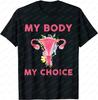 Mein Körper Meine Wahl T-Shirt Pro Choice Reproduktive Rechte T-Shirt Kümmere dich um deine eigene Gebärmutter Oberteile Feministische Pro Choice Grafik-T-Shirts