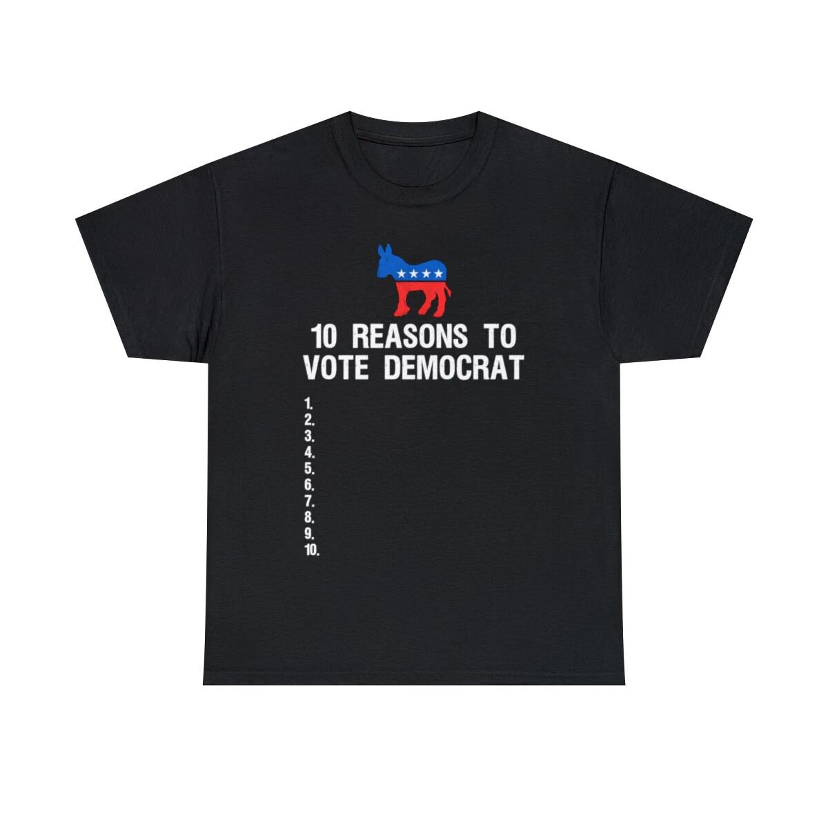 10 Reasons To Vote Democrat Graphic Tee Shirt, S-5XL S