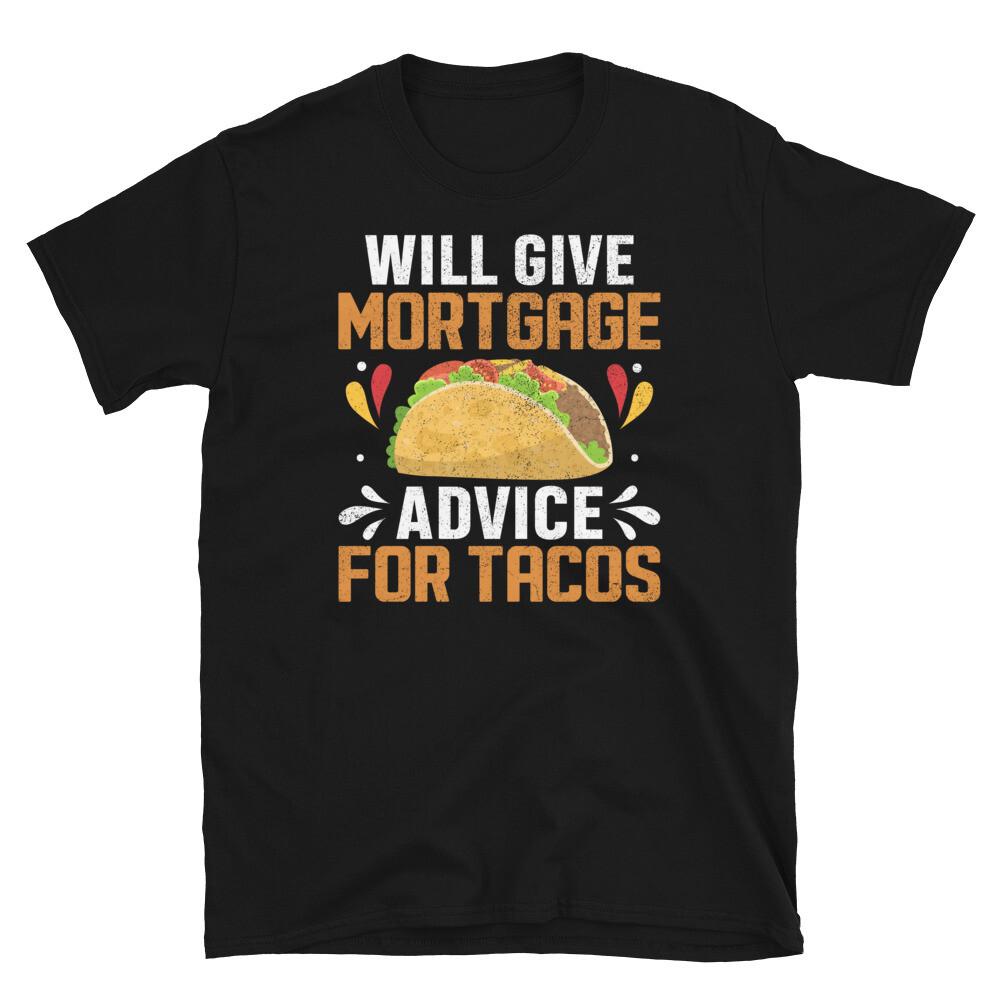 

Will Give Mortgage Advice for Tacos Realtor Foodie Short-Sleeve Unisex T-Shirt L