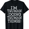 I'M TRUMAN DOING TRUMAN THINGS Family Reunion First Name T-Shirt