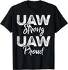 UAW Strong UAW Proud Union Pride UAW Laborer Worker Gift Unisex T-Shirt