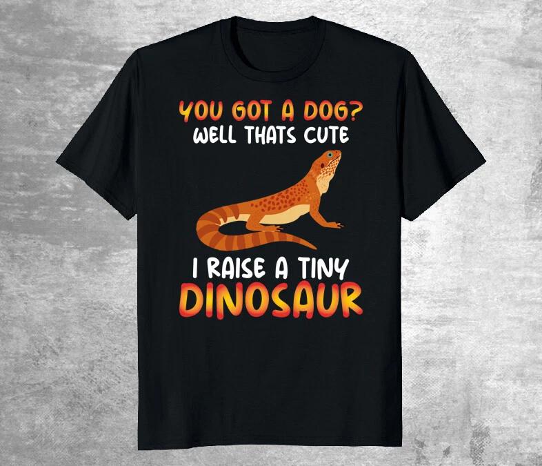You Got A Dog Well That s Cute I Raise Tiny Dinosaurs Funny T-Shirt 3XL