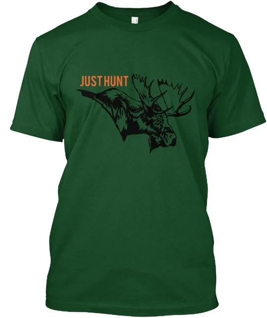 

MOOSE HUNT JUST T shirt Made in the USA Size S to 5XL M