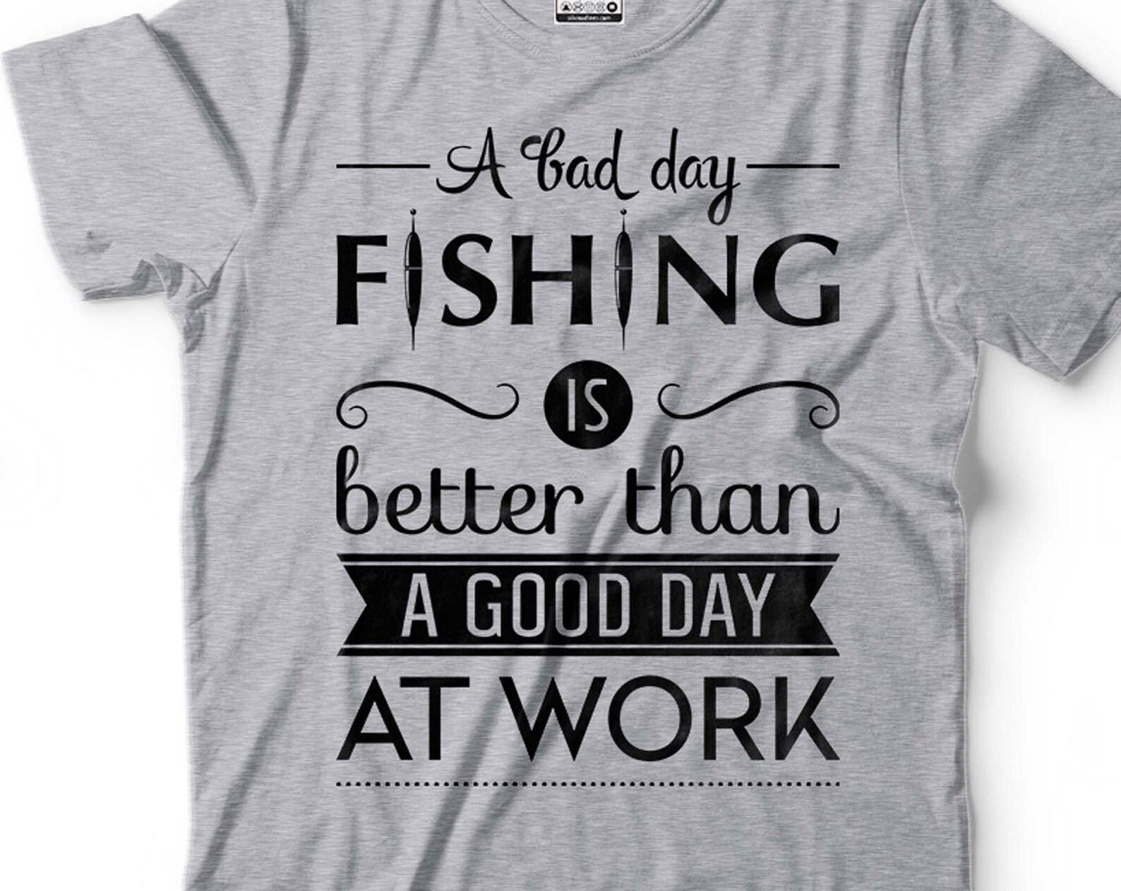 Funny Fishing T-Shirt: A Bad Day Fishing is Better 3XL