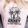 You Dont Have To Be Crazy Hang With Us We Will Train T Shirt Summer Vacation Girls Lover A1299 Vintage Designer Clothes