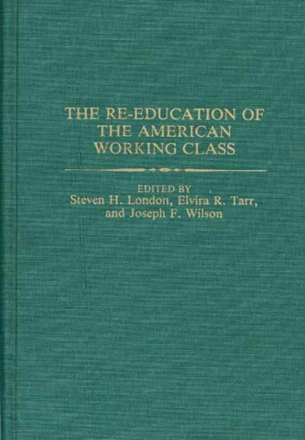 The The Re-education of the American Working Class Book