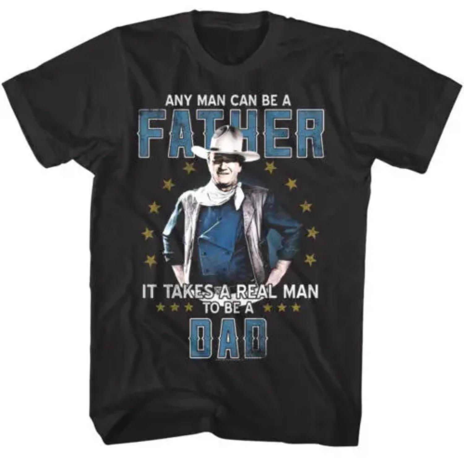 

John Wayne Takes a Real Man To Be A Dad Men s T-Shirt Cowboy Hero Western Legend S чёрный