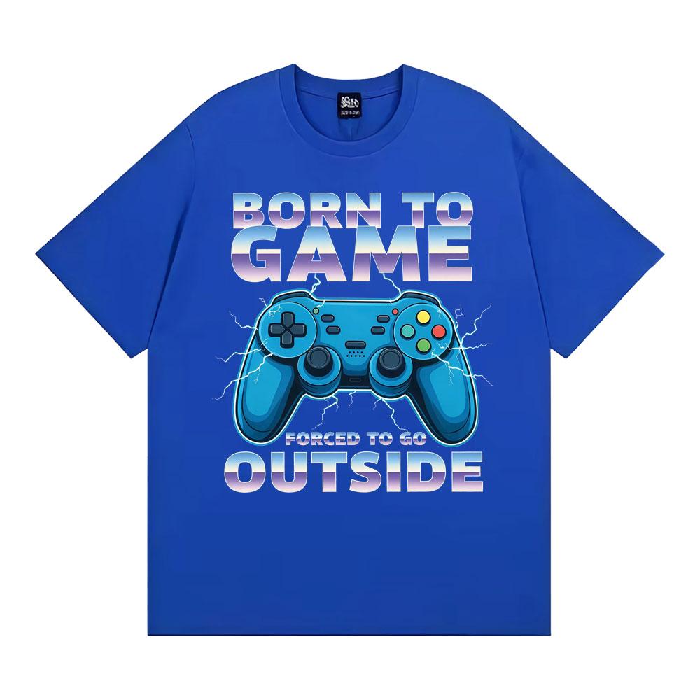 Born To Game Forced To Be Outside Funny Gamer Tee Shirt Men Women Fashion Humor Vintage Tshirts Cotton Casual Oversized Tshirt