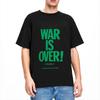 War Is Over 100 Cotton TShirt For Unisexs Beach John Lennon T Shirts O Neck Harajuku Tees Oversize Custom DIY Tops