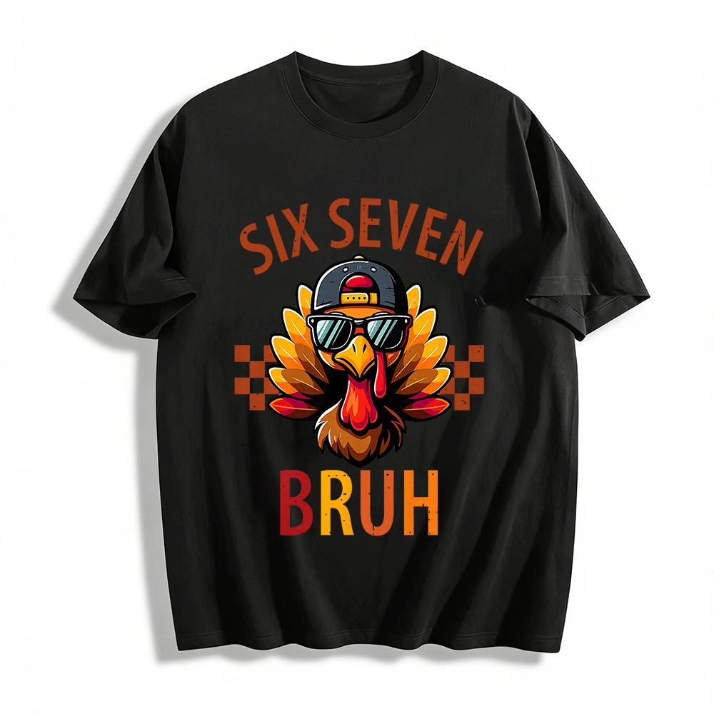 

Six Seven Bruh Cool Turkey Thanksgiving Graphic Casual Top Pure cotton T-shirt XXS