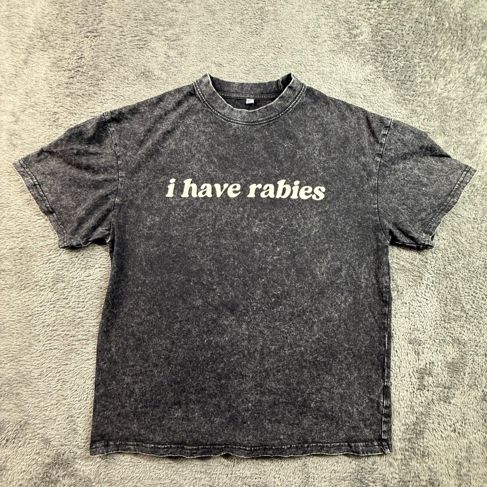 I HAVE RABIES Funny Humor Tee Shirt Adult S Acid Wash Gray Crew Neck Cotton T Unisex T-Shirt S
