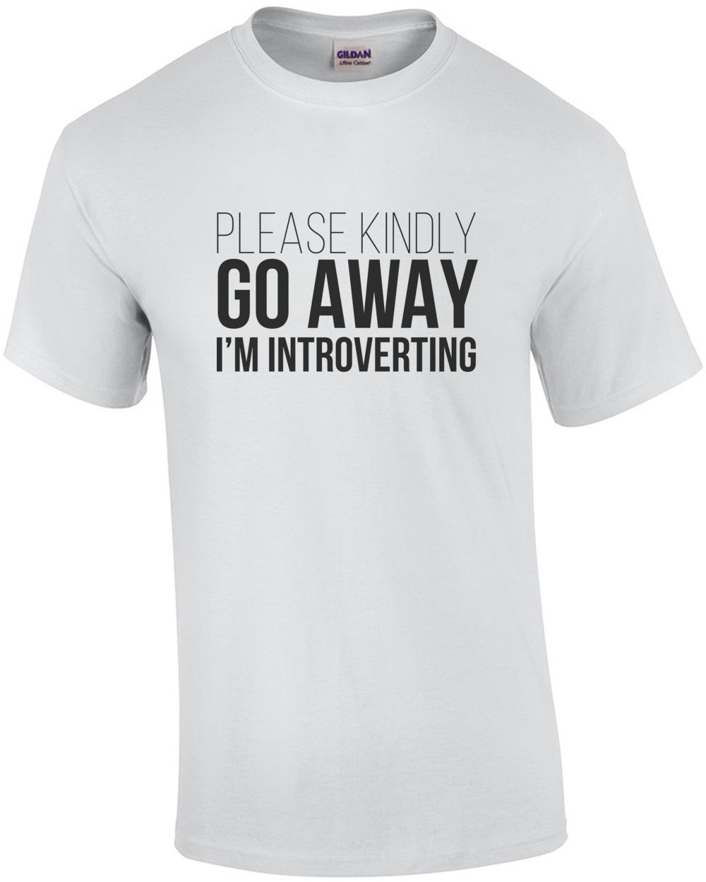 Please kindly go away - I m introverting - Nerd T-Shirt Unisex T-Shirt L