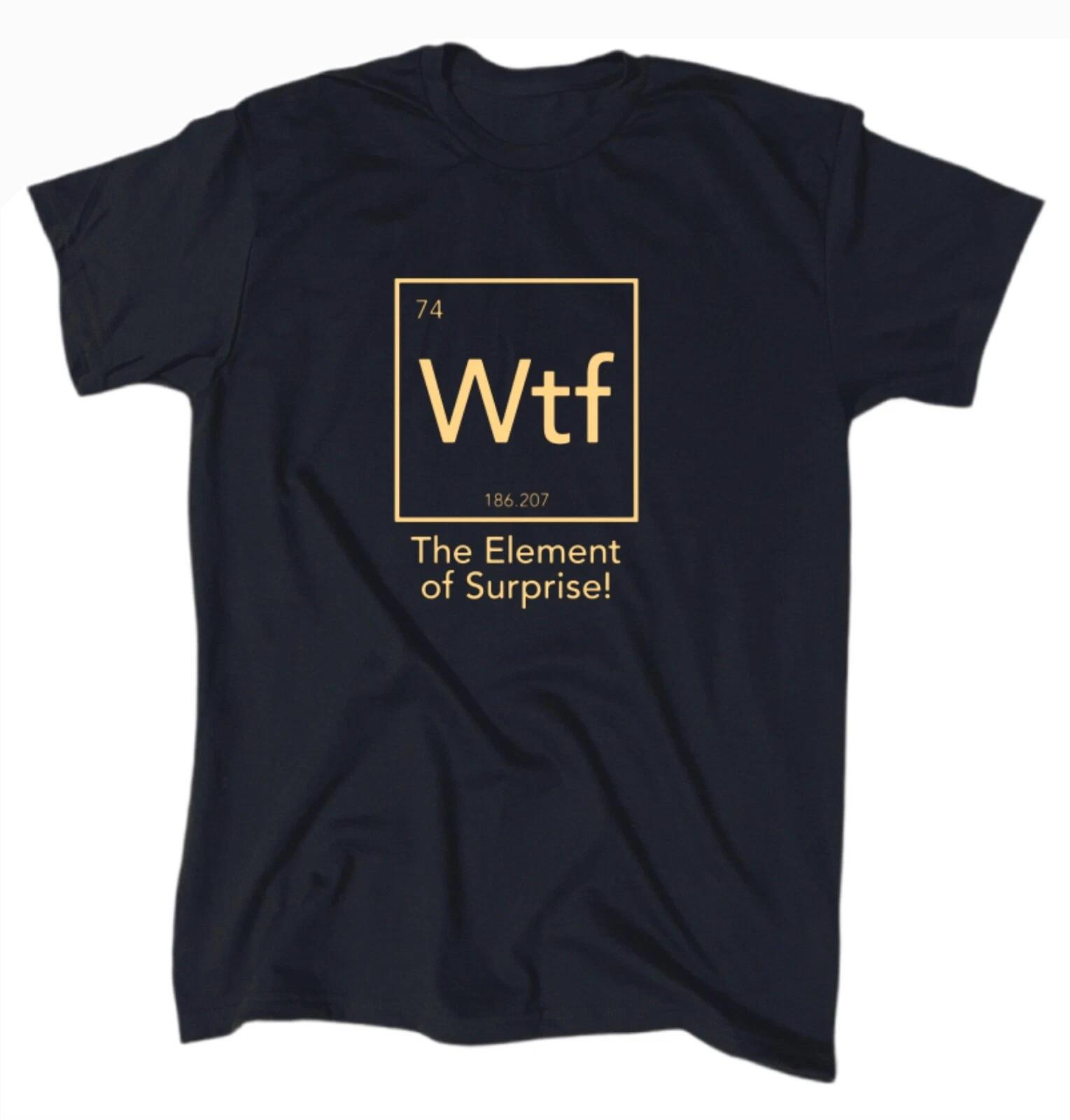 WTF The Element Of Surprise Men’s T-Shirt - Black - Gift - Crew 3XL