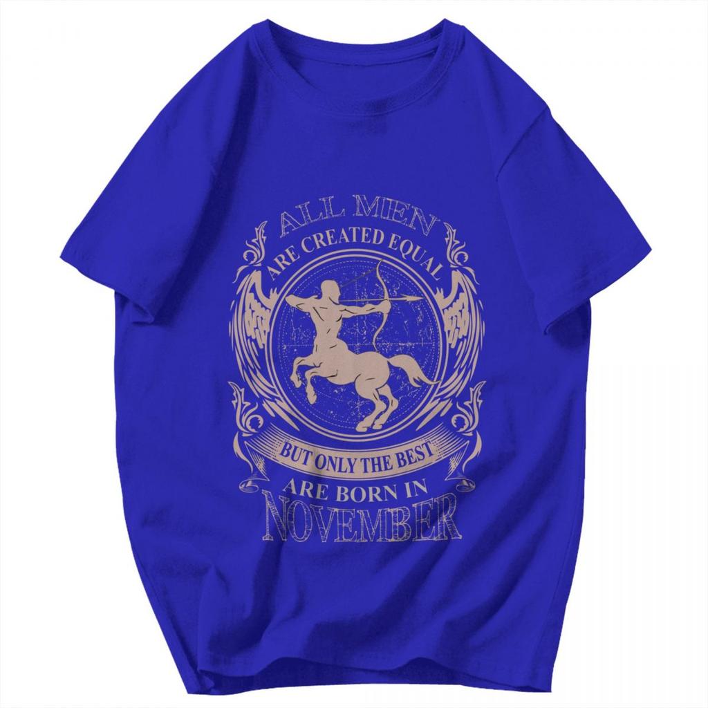 Men T Shirt All Men Are Created Equal Only The Best Are Born In November Sagittarius Birthday Gifts Cotton Y2K Unisex T Shirts