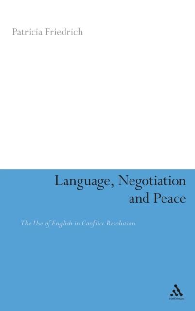 The Language, Negotiation and Peace : The Use of English In Conflict Resolution Book