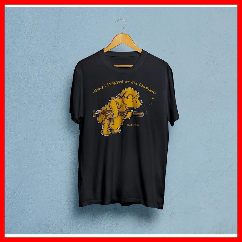 Stay Strapped Or Get Clapped Premium Black Cotton T-Shirt Unisex T-Shirt M