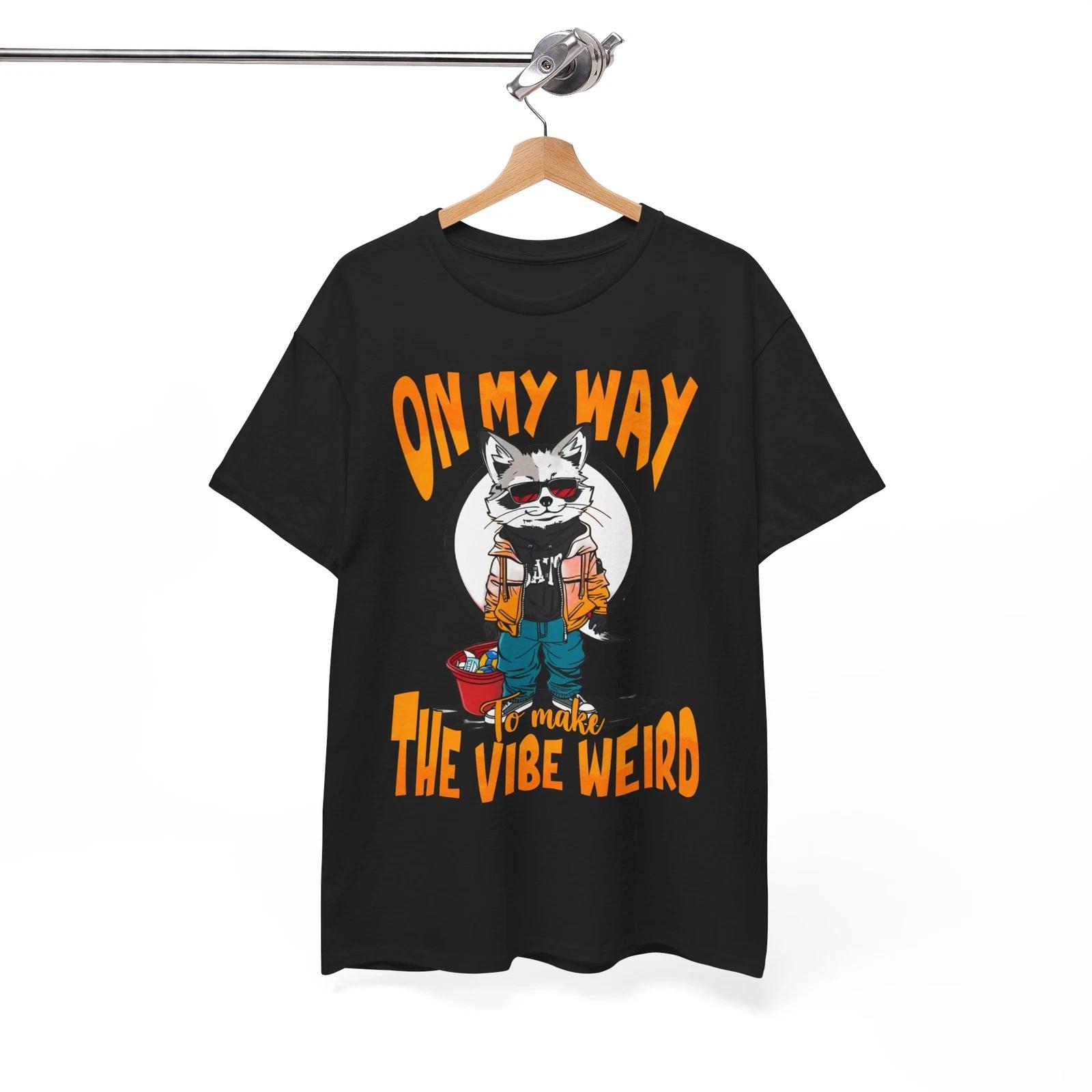 

Unbelievably Funny T-Shirt - On My Way To Make The Vibe Weird Shirt 2XL