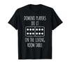 Domino Game, Hobby, Dominoes, Joke, Gag, Funny Proverb, Estimate, T-Shirt_