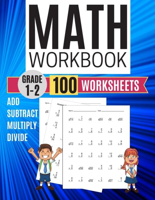 The Math Workbook Grade 1-2 Add Subtract Multiply Divide 100 Worksheets Book