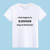 Unisexs What Happens In Blockchain Stays In Blockchain T Shirt Printing 100 S5XL Solid Color Famous Comfortable Shirt