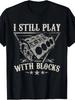 Car Engine Mechanic I Still Play With Blocks T-shirt