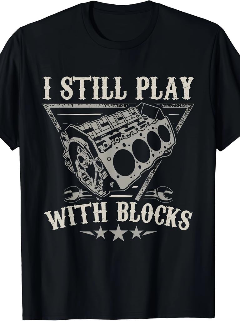 Car Engine Mechanic I Still Play With Blocks T-shirt