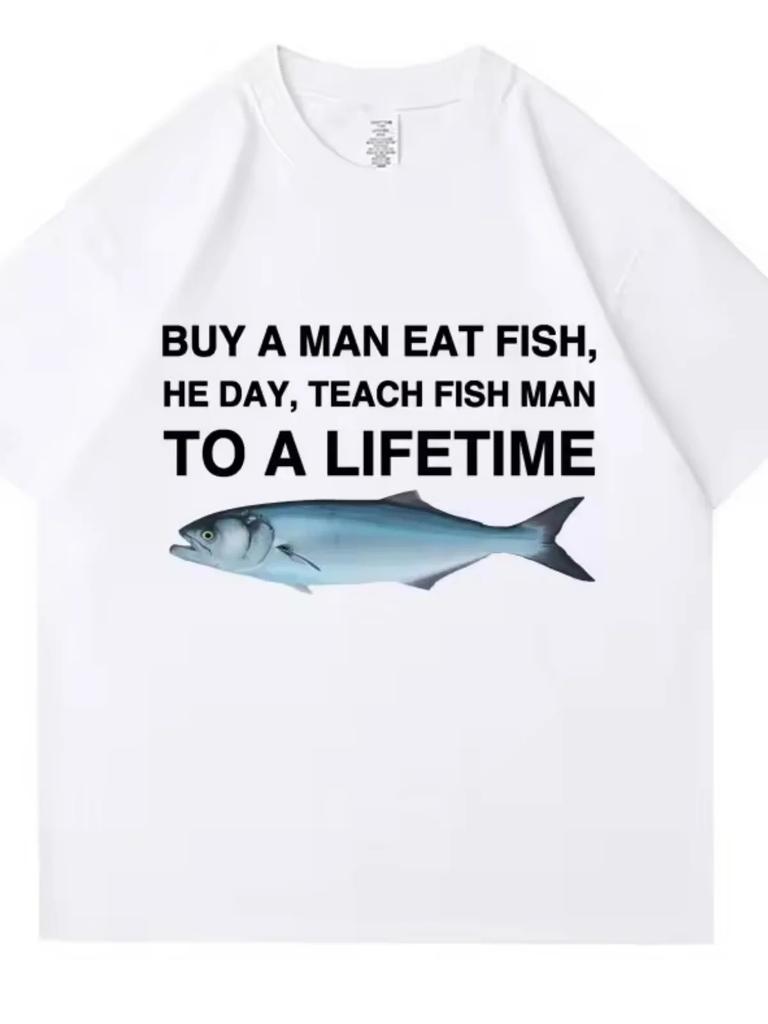 Tees Meme T Shirt Unisex Man Eat Fish Day Teach Fish Man To Lifetime Funny Casual Cotton Tshirt for Men Women Breathable Cotton
