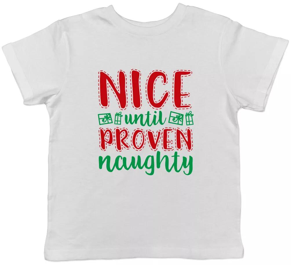 Nice Until Proven Naughty Funny Christmas Boys Girls Kids Childrens T-Shirt 100