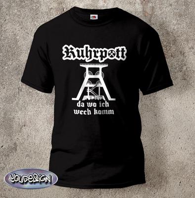 Ruhrpott Shirt Where I Change Come Colliery Mining Coal T-Shirt Buddy Steiger -5XL