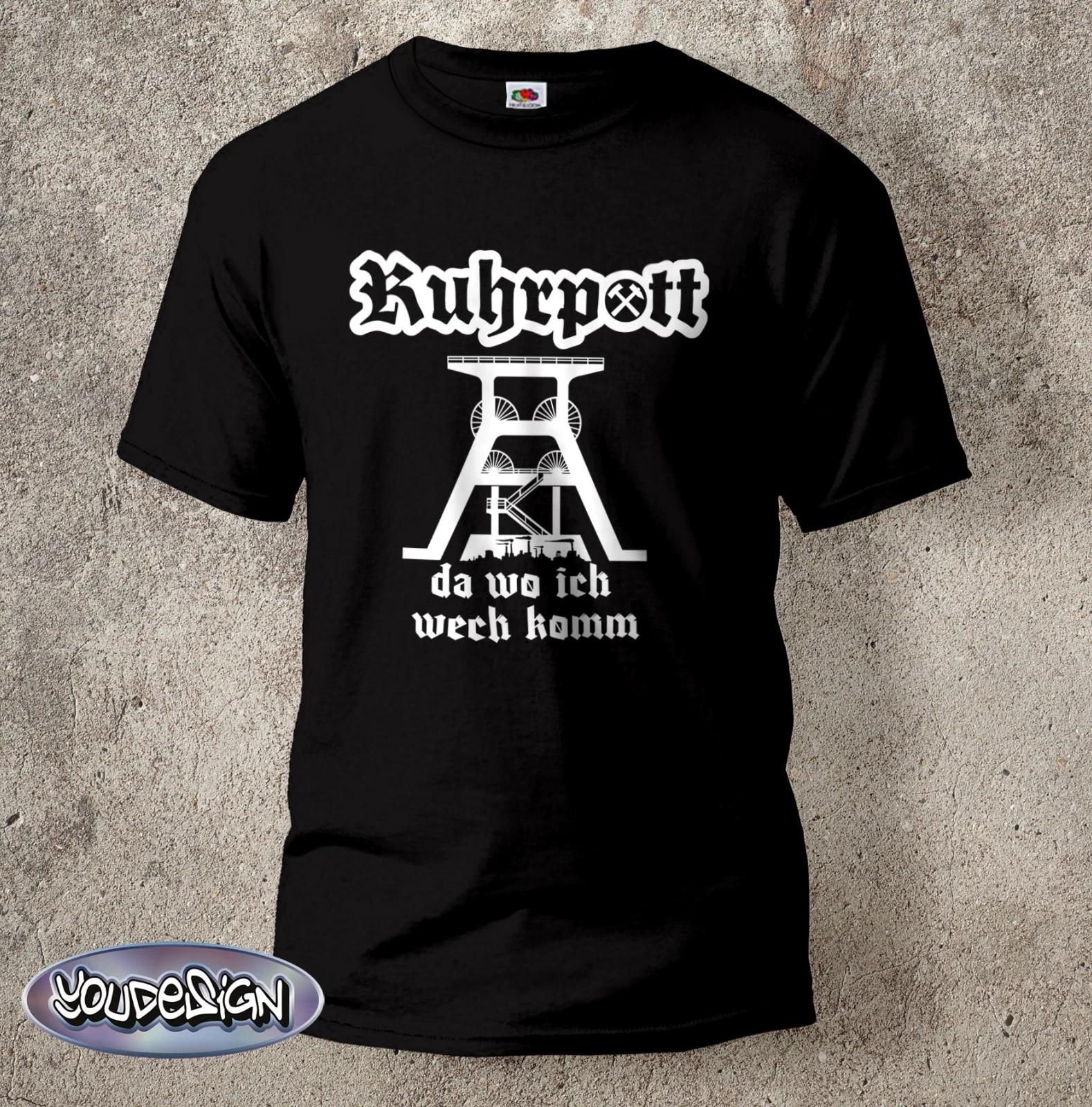 Ruhrpott Shirt Where I Change Come Colliery Mining Coal T-Shirt Buddy Steiger -5XL XXXL