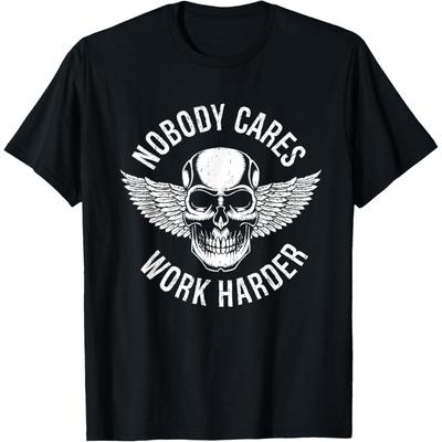 CVCHDD Nobody Cares Work Harder T-Shirt
