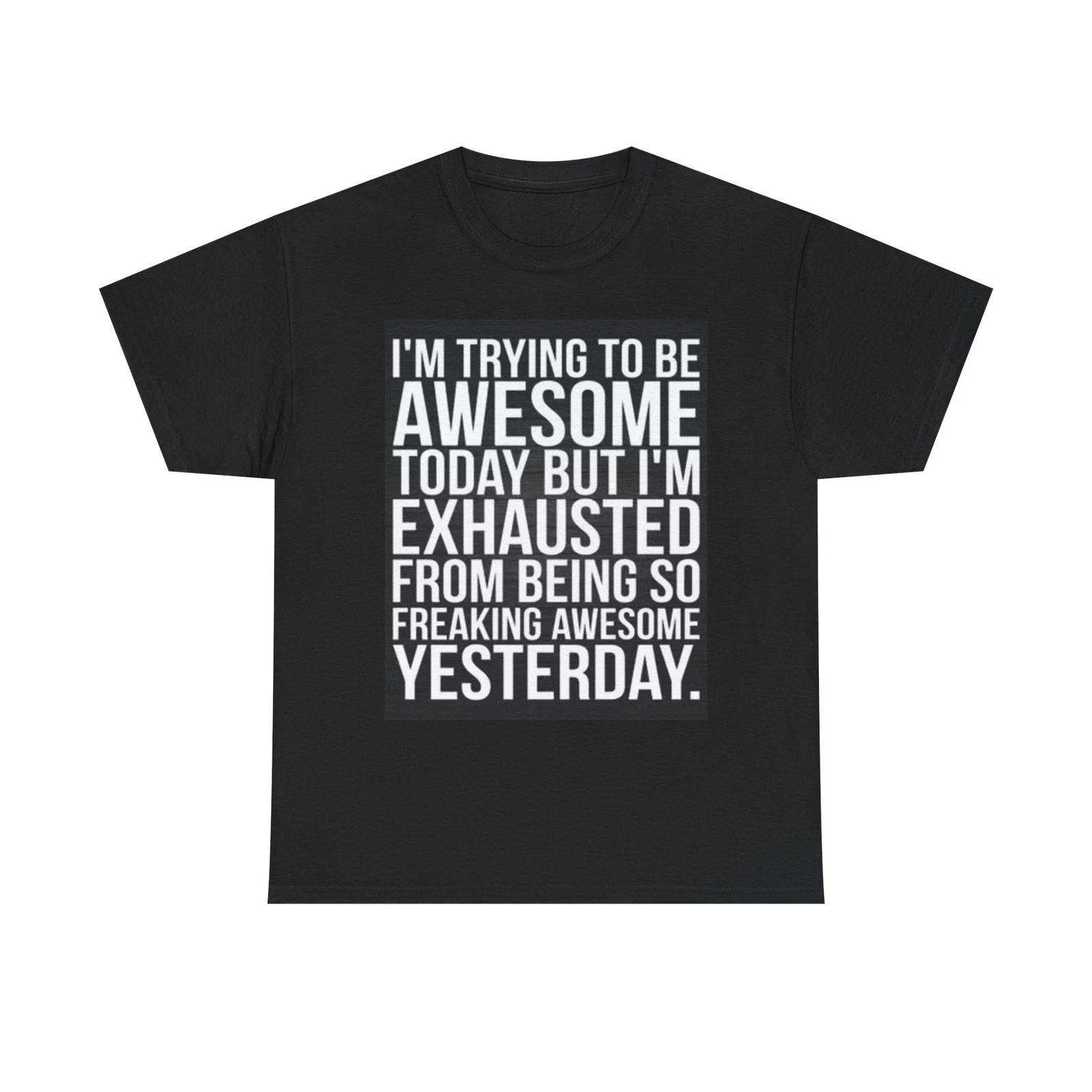 Men s and Women s T-shirts Im Trying To Be Awesome Graphic XS