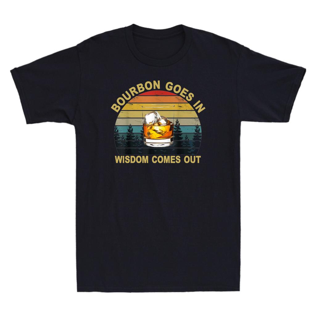 Bourbon Goes In Wisdom Comes Out Funny Bourbon Drinking Lover Gift Unisexs Tshirt