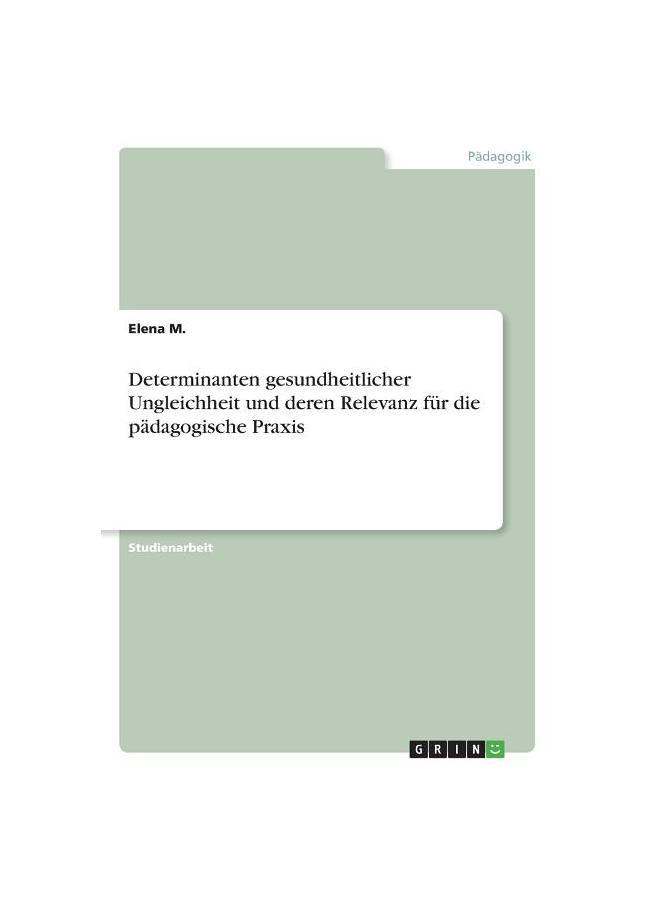 Determinanten gesundheitlicher Ungleichheit und deren Relevanz für die pädagogische Praxis