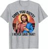 Lustiges Jesus OMG Ihr Leute Ich Habe Nie GesagtGute Qualität T-Shirt Größe S5XL Unisex T-Shirt