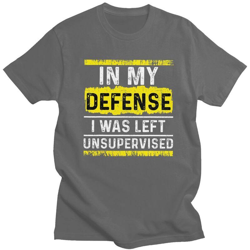 Custom In My Defense I Was Left Unsupervised T Shirt for Men Tshirt Tees Tshirt Loose Fit Clothing Gift