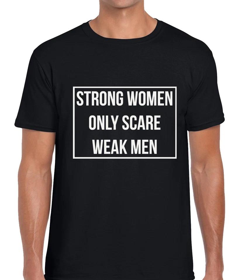 Strong Women Only Scare Weak Men Funny Feminist Unisex TShirt Unisex T-Shirt XL