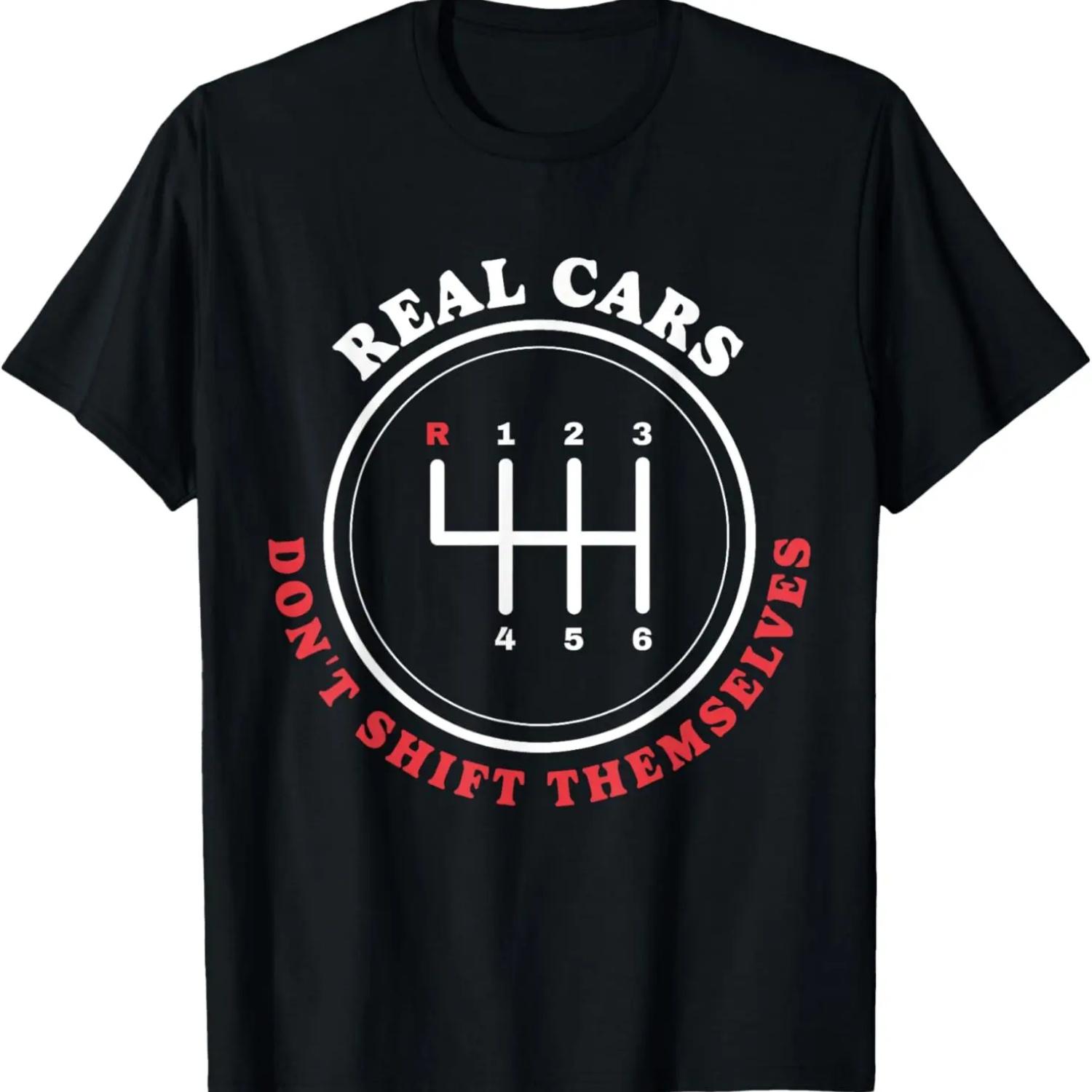 

Real Cars Don t Shift Themselves Manual Car Stick Shift T-Shirt S чёрный