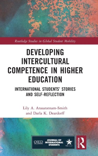 The Developing Intercultural Competence In Higher Education : International Students' Stories and Self-Reflection Book