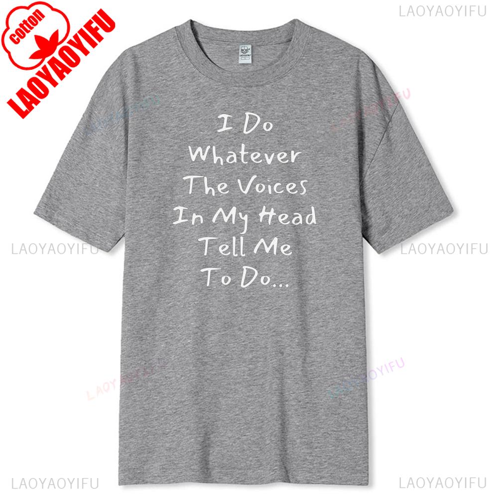 I Do Whatever The Voices in My Head Tell Me To Do TShirt Funny Sarcastic Humor Graphic Tee for Unisex Women Unisex Breathable Tops