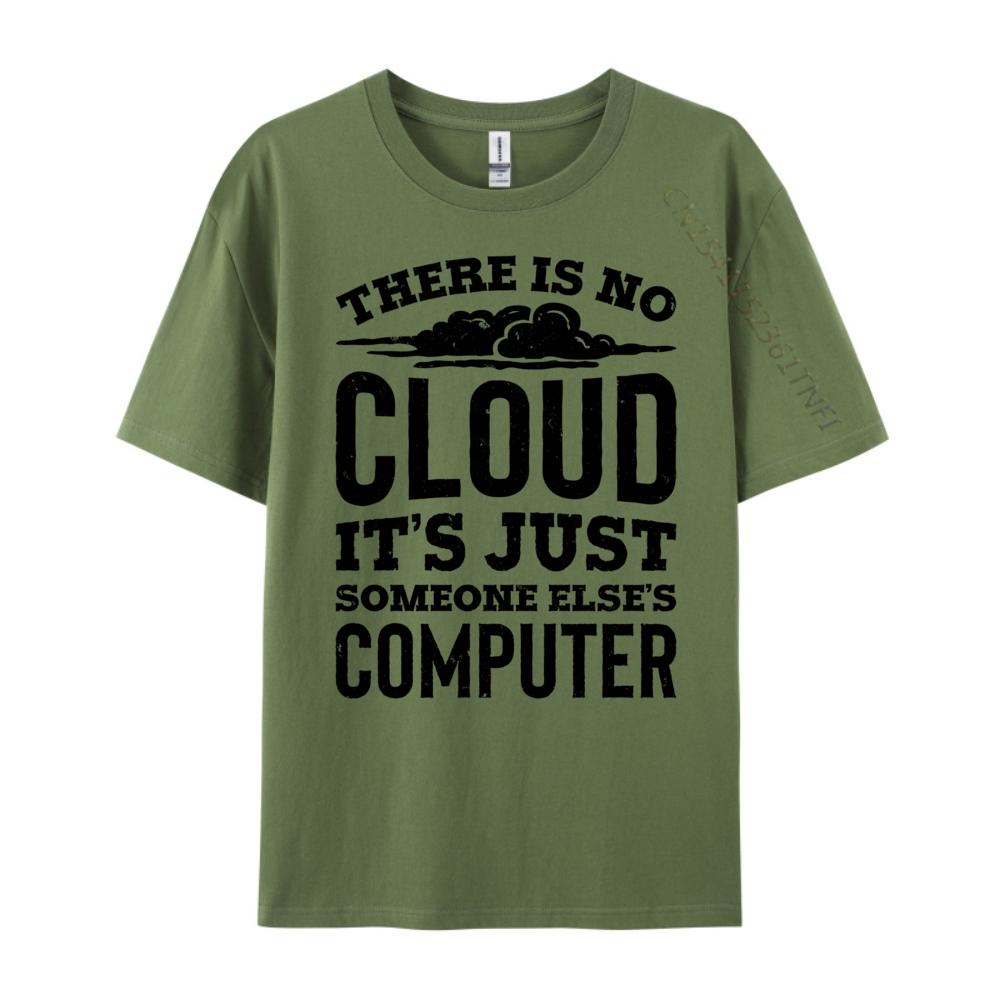 There Is No Cloud Just Someone Else Computer Programming Unisexs Clothing Plus Size Cotton T Shirt Unisex Printing