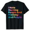 Funny I Hate Morning People and Mornings and People Graphic Tshirts Men Casual Tshirt 100 Cotton Loose Oversized T Shirt