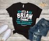 It's Brian Thing You Wouldn't Understand Custom T-Shirt, Cameron Birthday Gift, Boy Son Nephew Birthday Tee, Trendy Ou
