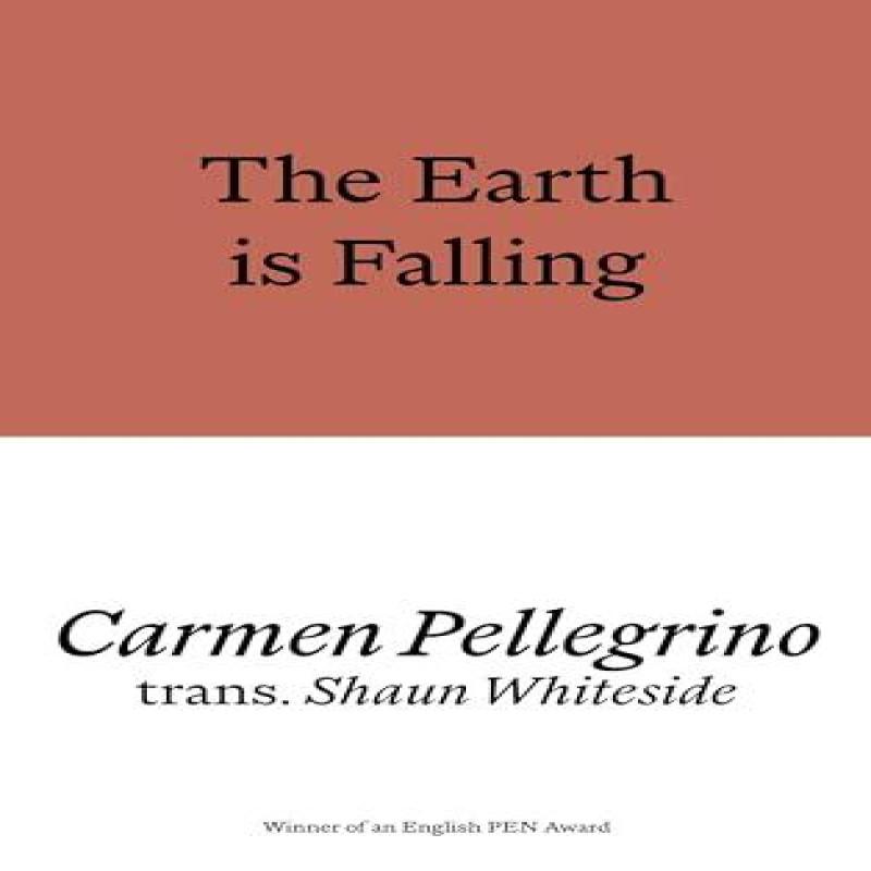The Earth is Falling by Carmen Pellegrino Paperback Book 9781913513474